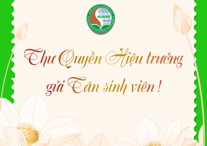 Thư chúc mừng tân sinh viên của Hiệu trưởng Trường Đại học Tài nguyên và Môi trường Hà Nội