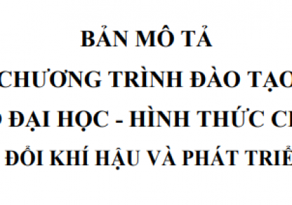 Bản mô tả chương trình đào tạo trình độ đại học - hình thức Chính quy ngành Biến đổi khí hậu và Phát triển bền vững tại Trường Đại học Tài nguyên và Môi trường Hà Nội