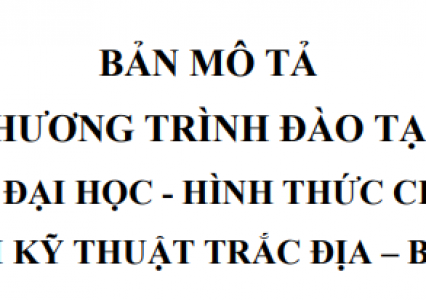 Bản mô tả chương trình đào tạo trình độ đại học - hình thức Chính quy ngành Kỹ thuật trắc địa - bản đồ tại Trường Đại học Tài nguyên và Môi trường Hà Nội