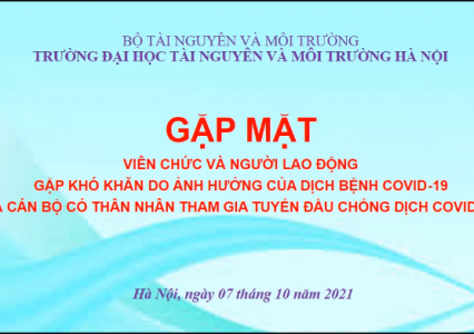 Trường ĐH TN&MT Hà Nội gặp mặt, hỗ trợ viên chức, người lao động gặp khó khăn và cán bộ có thân nhân tham gia tuyến đầu chống dịch Covid - 19